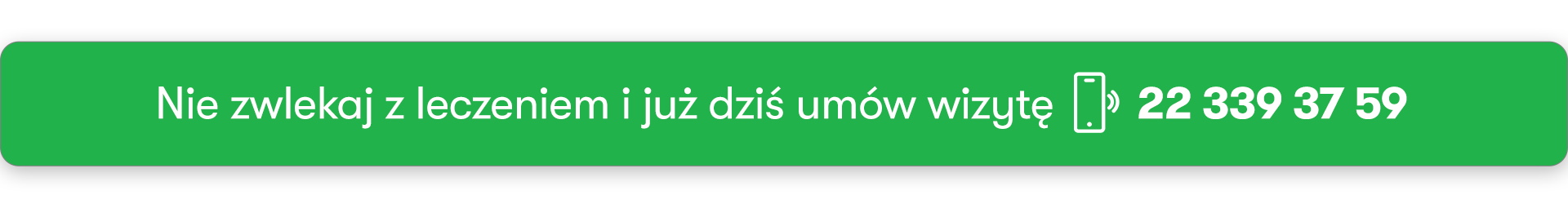 Nie-zwlekaj-z-leczeniem-i-już-dziś-umów-wizytę--22-339-37-59